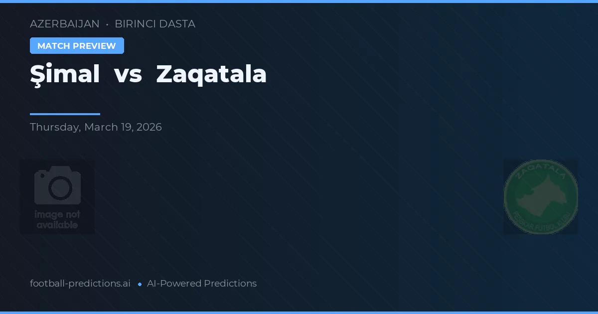 Şimal vs Zaqatala — voorspelling en vooruitblik wedstrijd