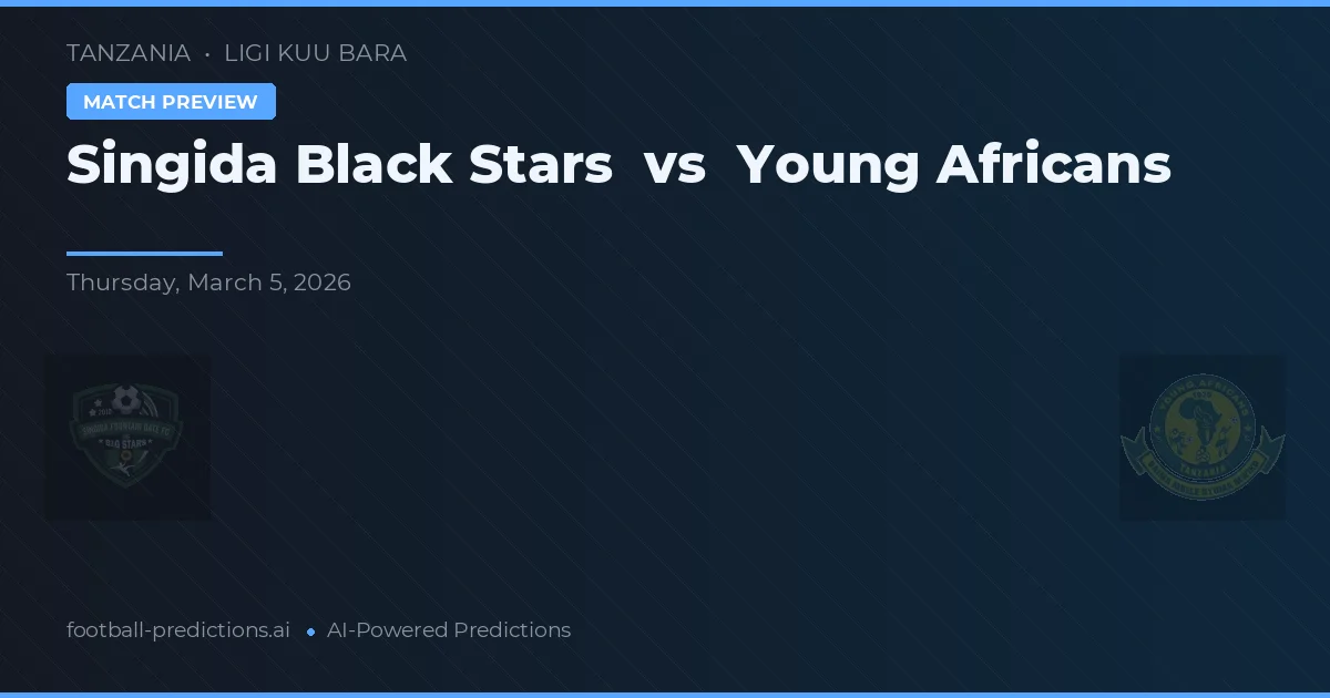 Singida Zwarte Sterren vs Young Africans — voorspelling en vooruitblik wedstrijd