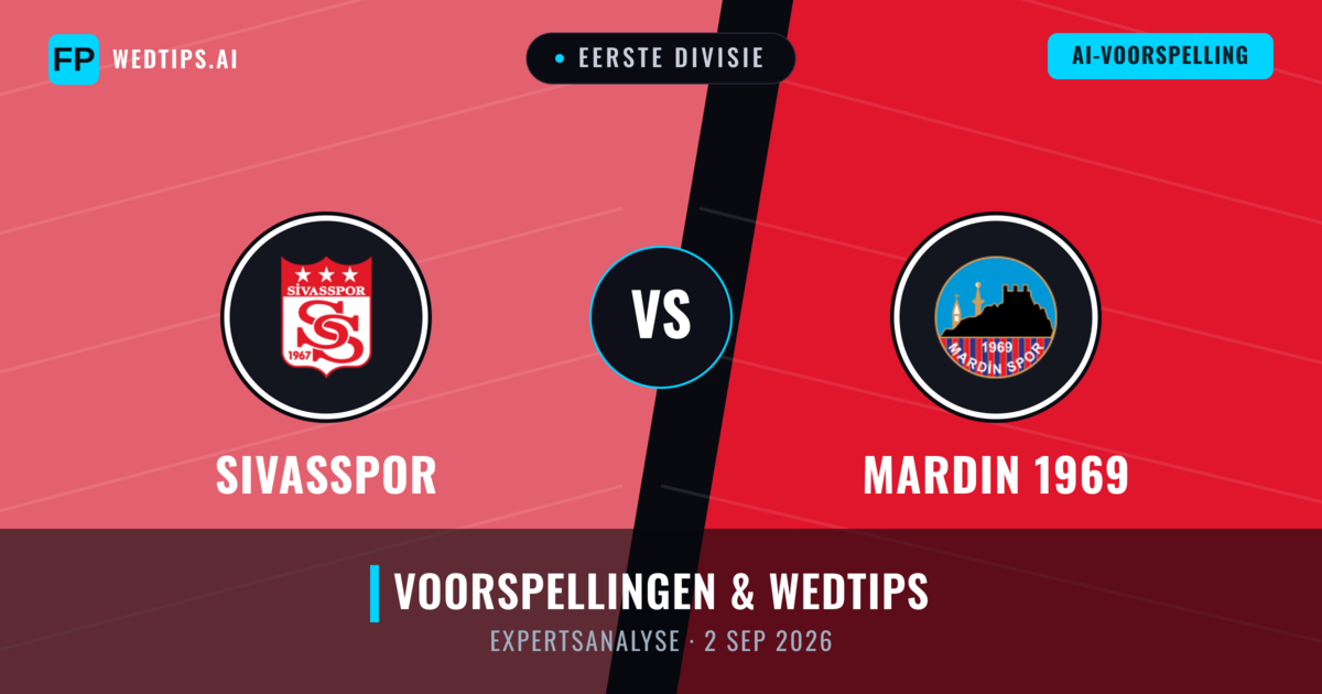 Sivasspor vs Mardin 1969 — voorspelling en vooruitblik wedstrijd
