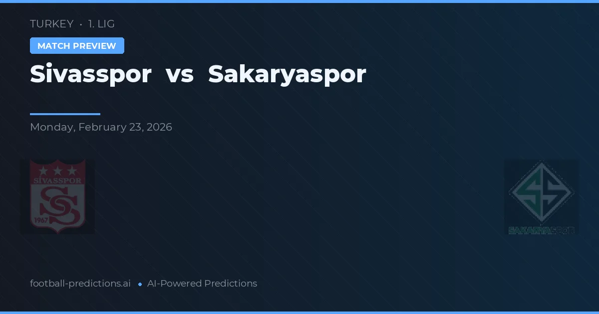 Sivasspor vs Sakaryaspor — voorspelling en vooruitblik wedstrijd