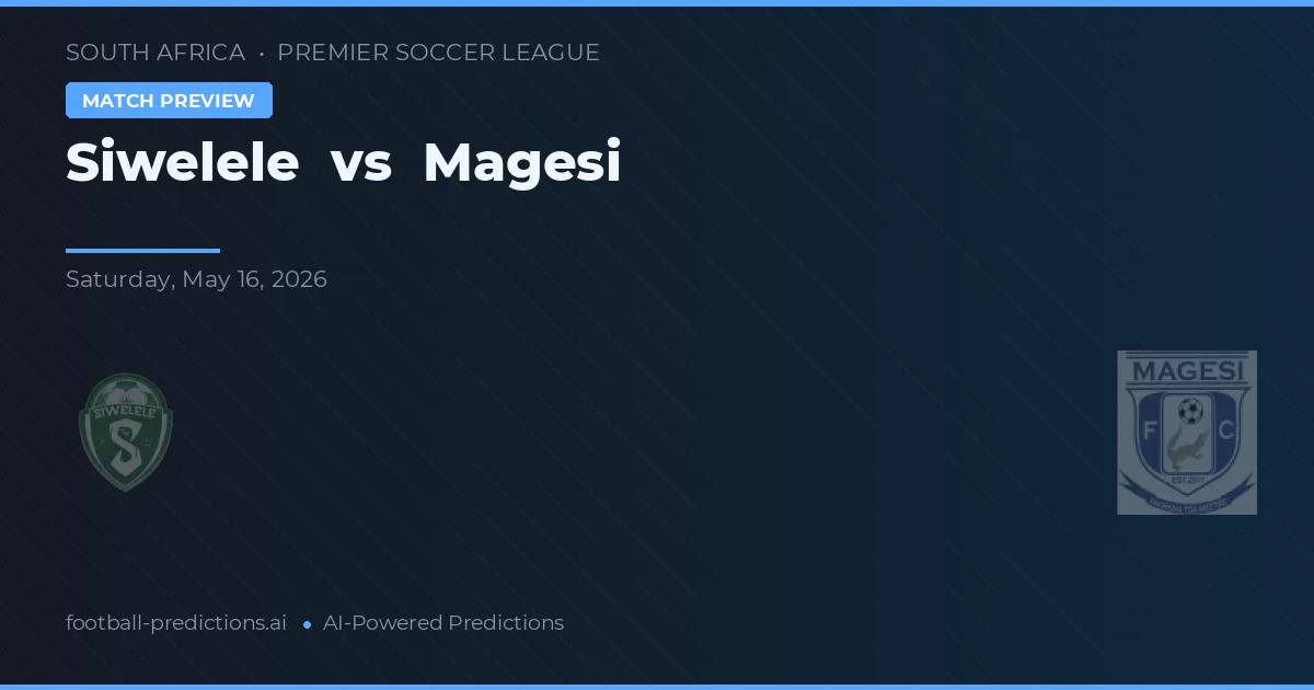 Siwelele vs Magesi — voorspelling en vooruitblik wedstrijd
