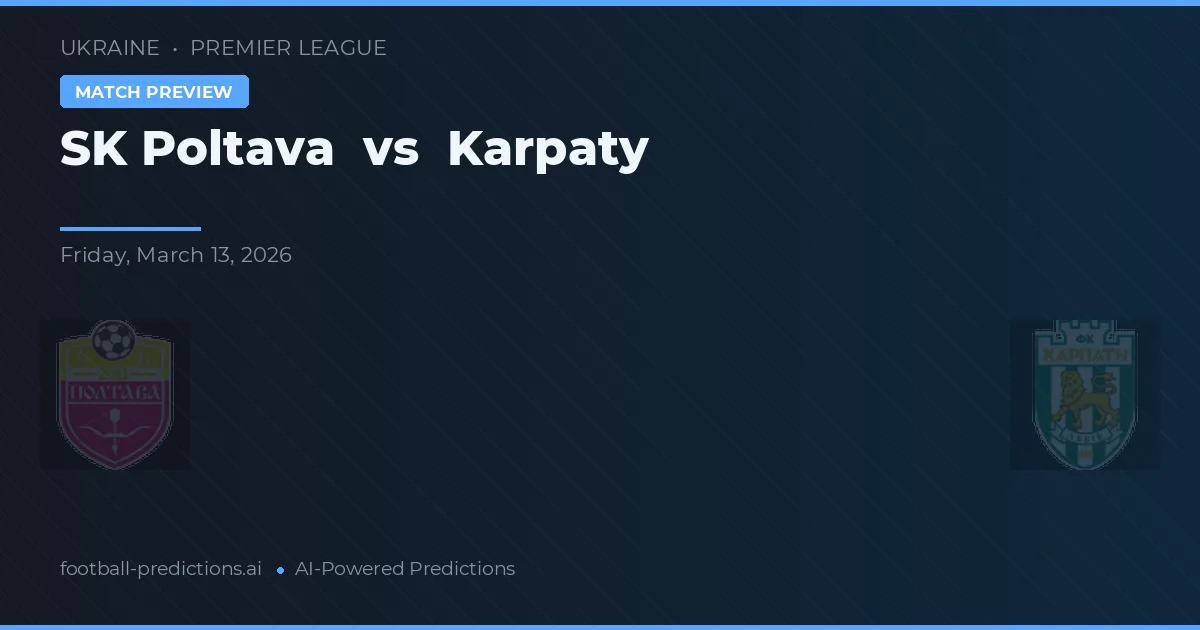 SK Poltava vs Karpaty — voorspelling en vooruitblik wedstrijd