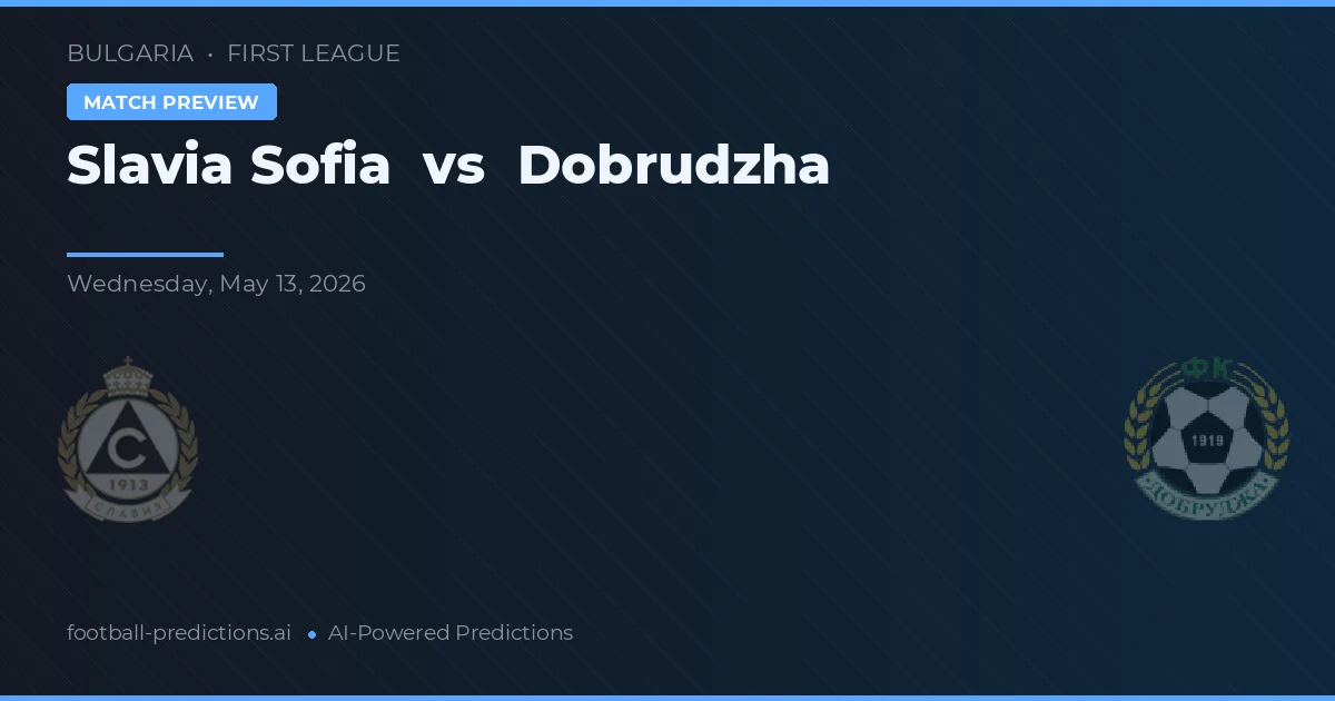 Slavia Sofia vs Dobrudzha — voorspelling en vooruitblik wedstrijd