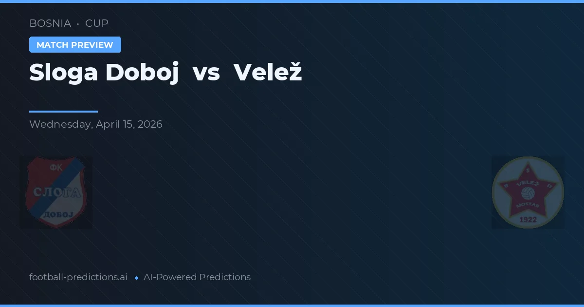 Sloga Doboj vs Velež — voorspelling en vooruitblik wedstrijd