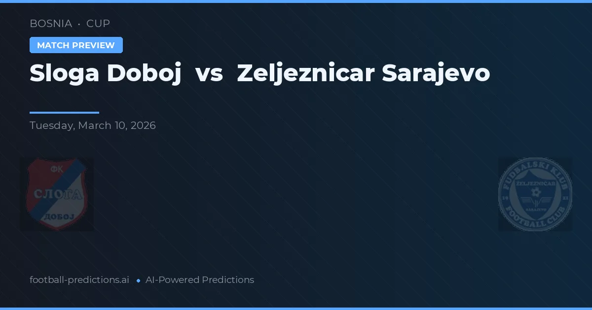 Sloga Doboj vs Željezničar Sarajevo — voorspelling en vooruitblik wedstrijd