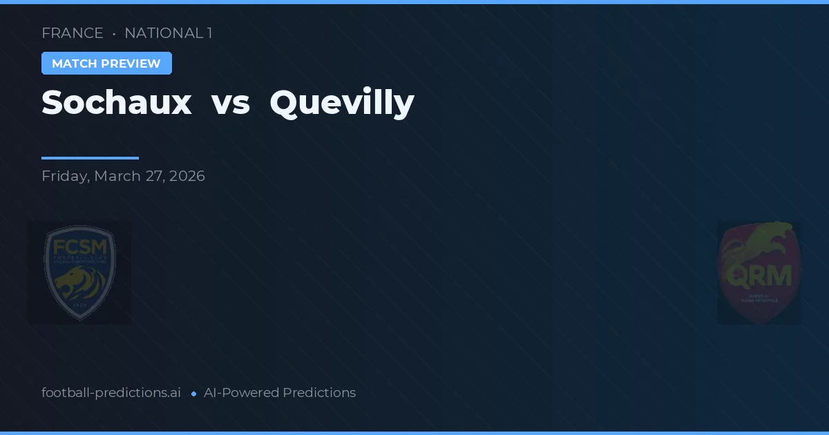 Sochaux vs Quevilly — voorspelling en vooruitblik wedstrijd