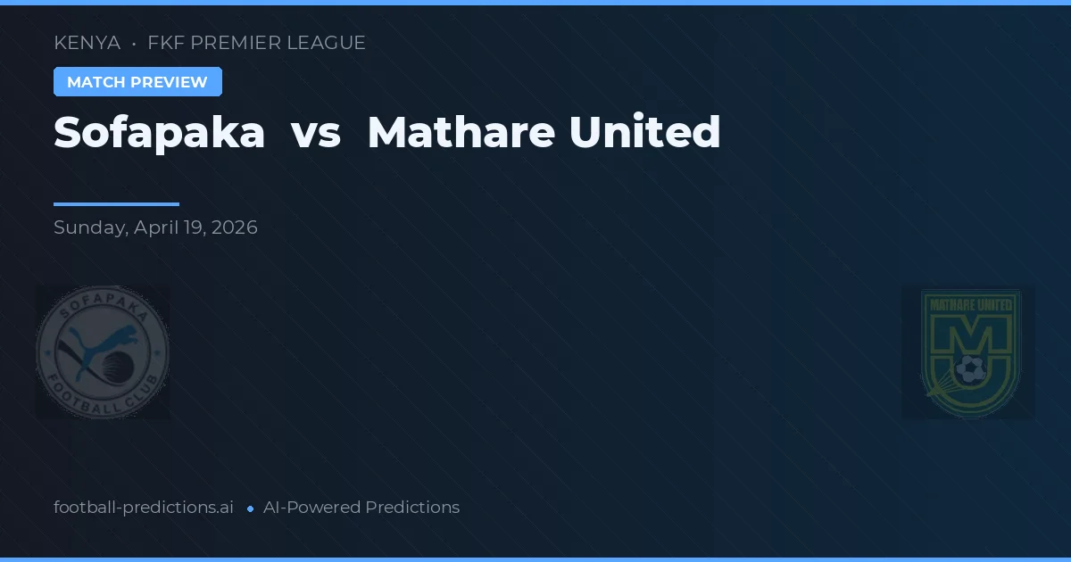Sofapaka vs Mathare United — voorspelling en vooruitblik wedstrijd