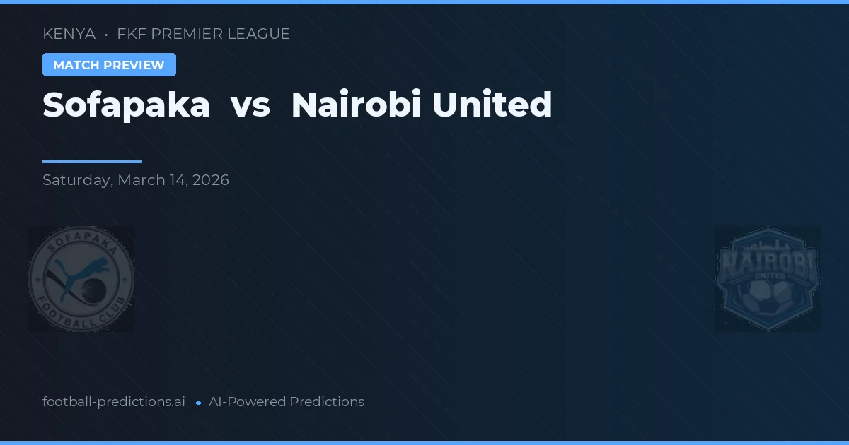 Sofapaka vs Nairobi United — voorspelling en vooruitblik wedstrijd