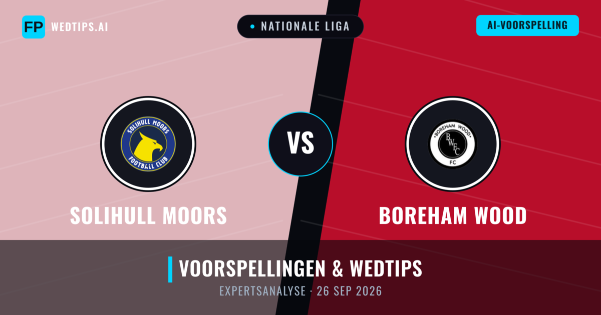 Solihull Moors vs Boreham Wood — voorspelling en vooruitblik wedstrijd