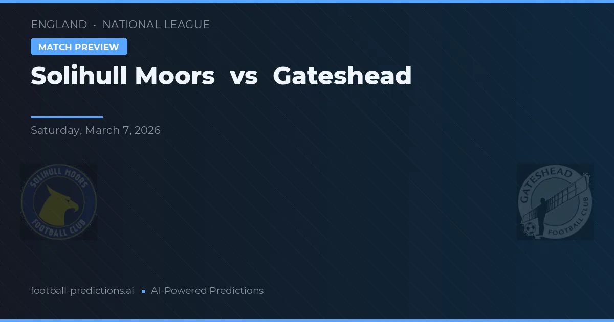 Solihull Moors vs Gateshead — voorspelling en vooruitblik wedstrijd