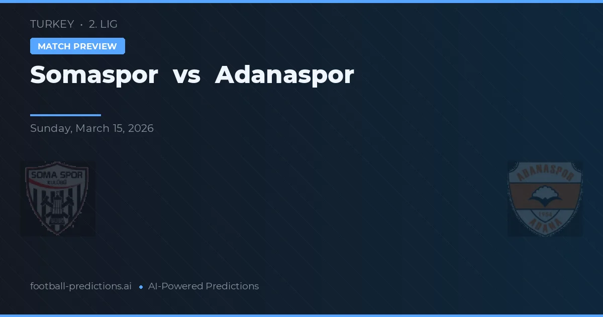 Somaspor vs Adanaspor — voorspelling en vooruitblik wedstrijd