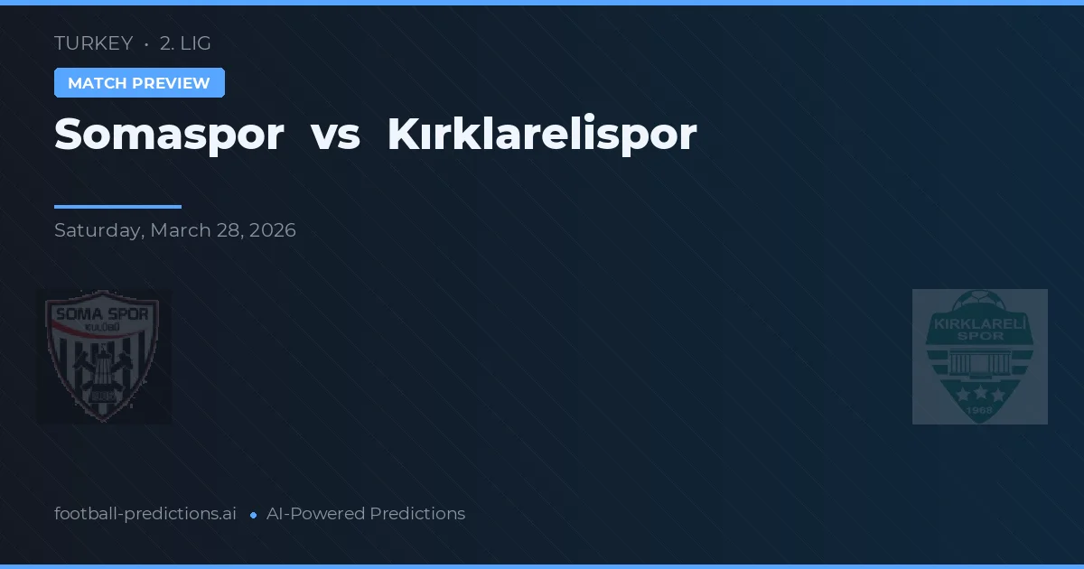 Somaspor vs Kırklarelispor — voorspelling en vooruitblik wedstrijd