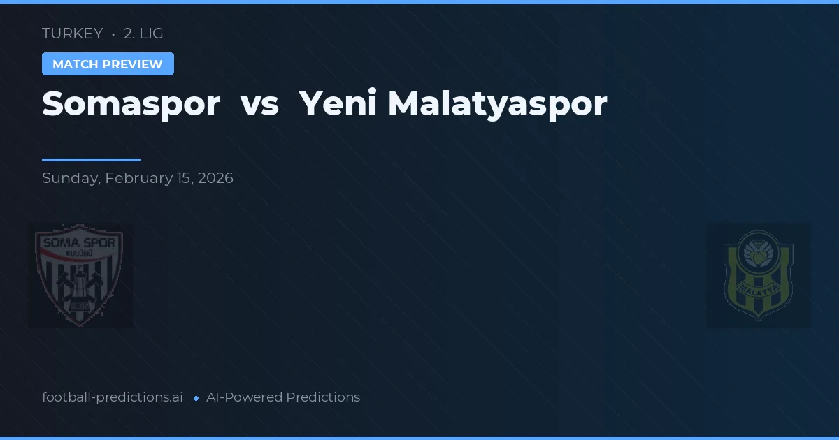 Somaspor vs Yeni Malatyaspor — voorspelling en vooruitblik wedstrijd