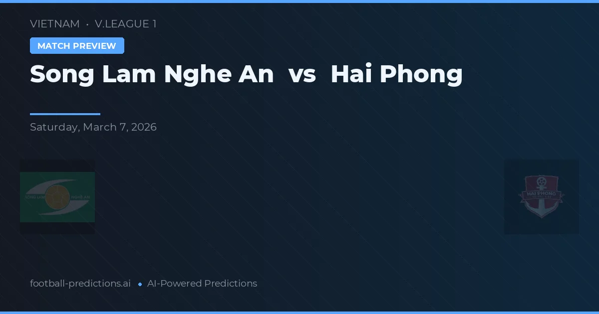 Sông Lam Nghệ An vs Hải Phòng — voorspelling en vooruitblik wedstrijd