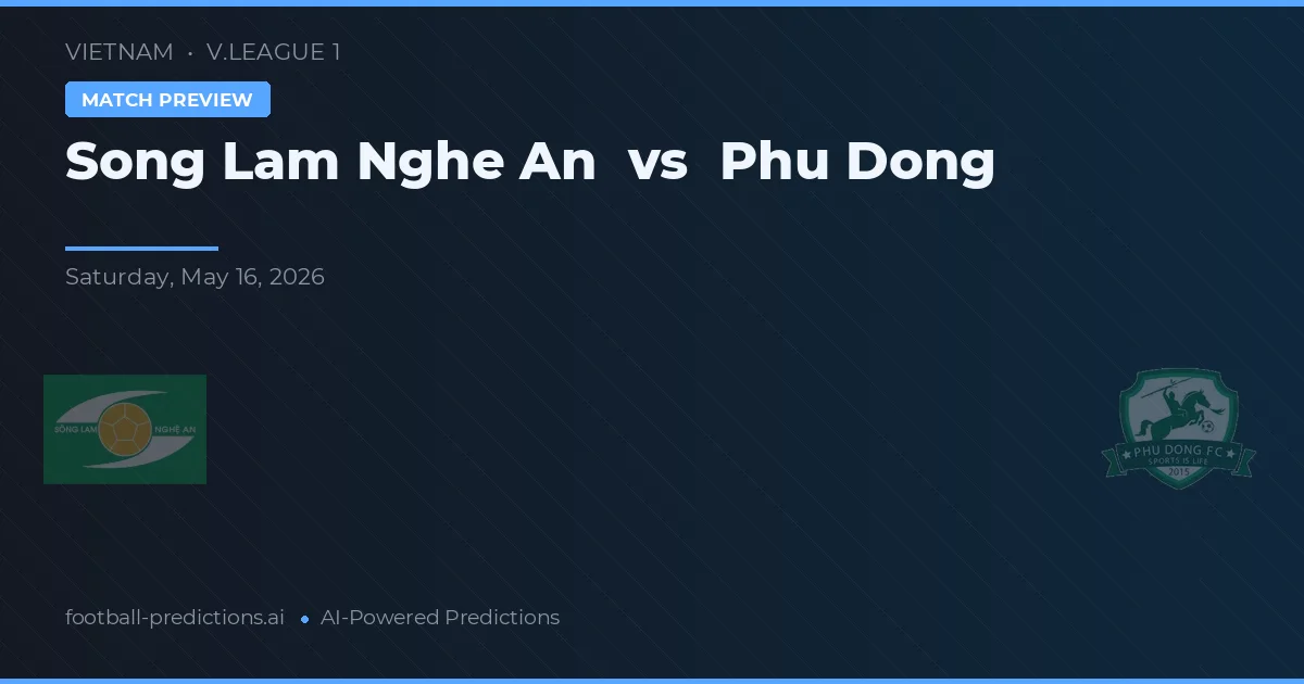 Sông Lam Nghệ An vs Phu Dong — voorspelling en vooruitblik wedstrijd