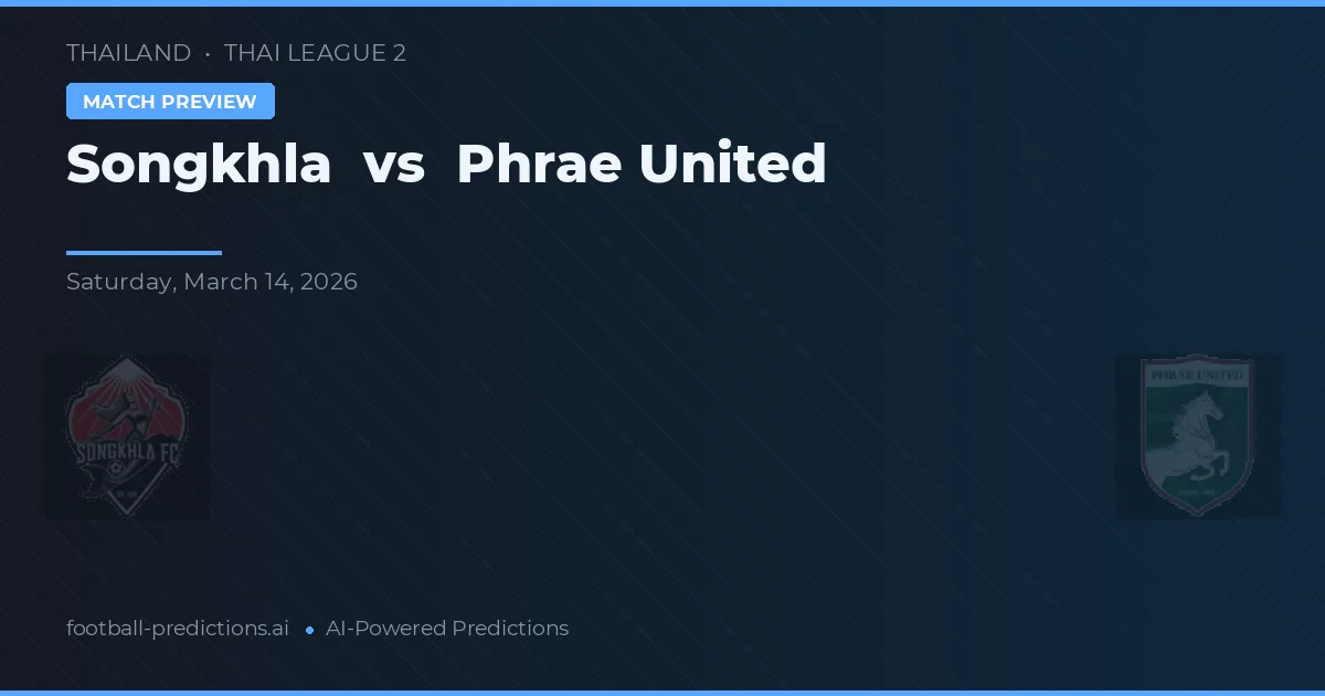 Songkhla vs Phrae United — voorspelling en vooruitblik wedstrijd