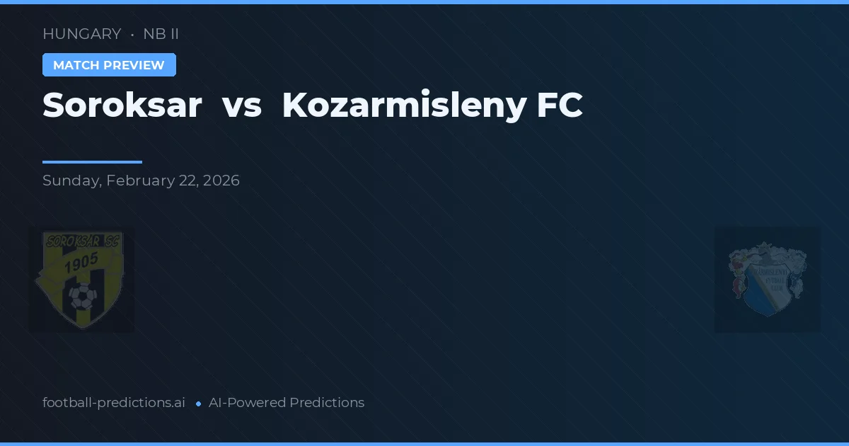 Soroksár vs Kozármisleny FC — voorspelling en vooruitblik wedstrijd