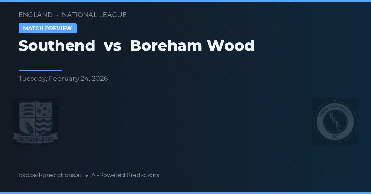 Southend United vs Boreham Wood — voorspelling en vooruitblik wedstrijd