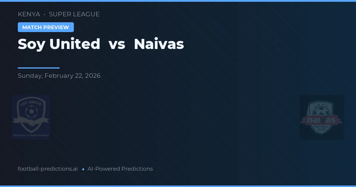 Soy United vs Naivas — voorspelling en vooruitblik wedstrijd