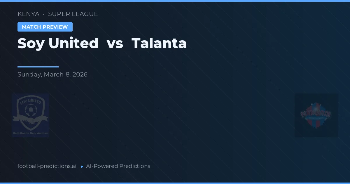 Soy United vs Talanta — voorspelling en vooruitblik wedstrijd