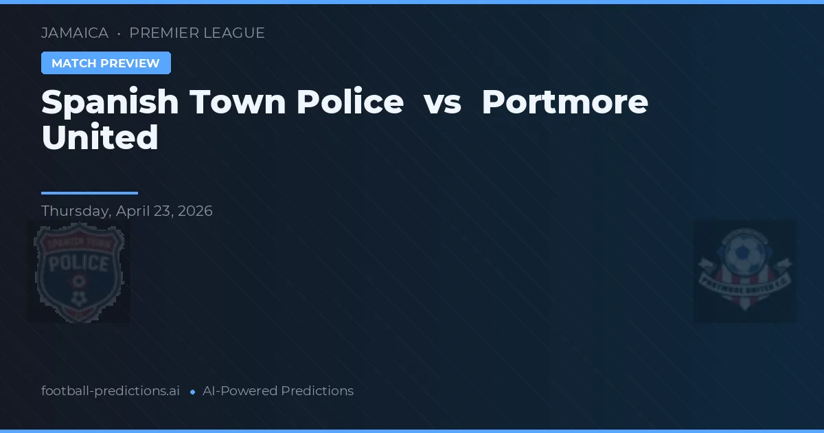 Spanish Town Politie vs Portmore United preview