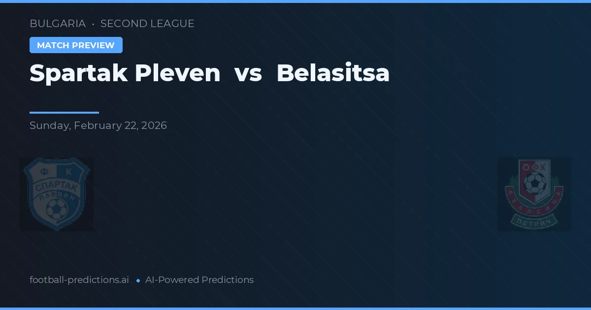 Spartak Pleven vs Belasitsa — voorspelling en vooruitblik wedstrijd