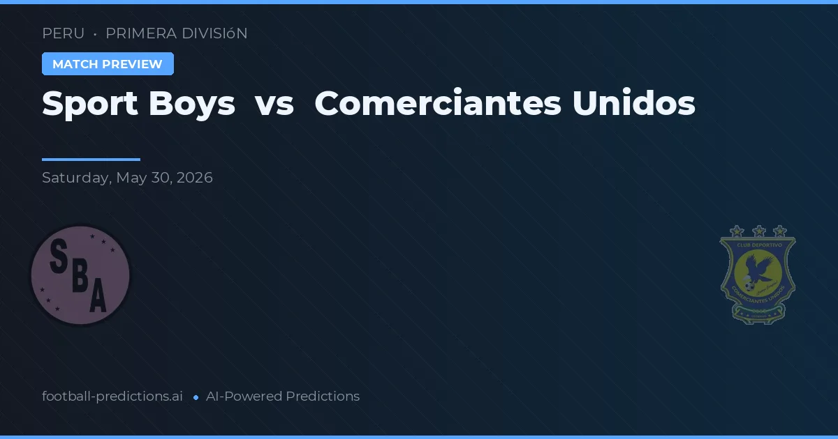 Sport Boys vs Comerciantes Unidos — voorspelling en vooruitblik wedstrijd