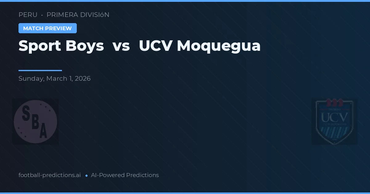Sport Boys vs UCV Moquegua — voorspelling en vooruitblik wedstrijd