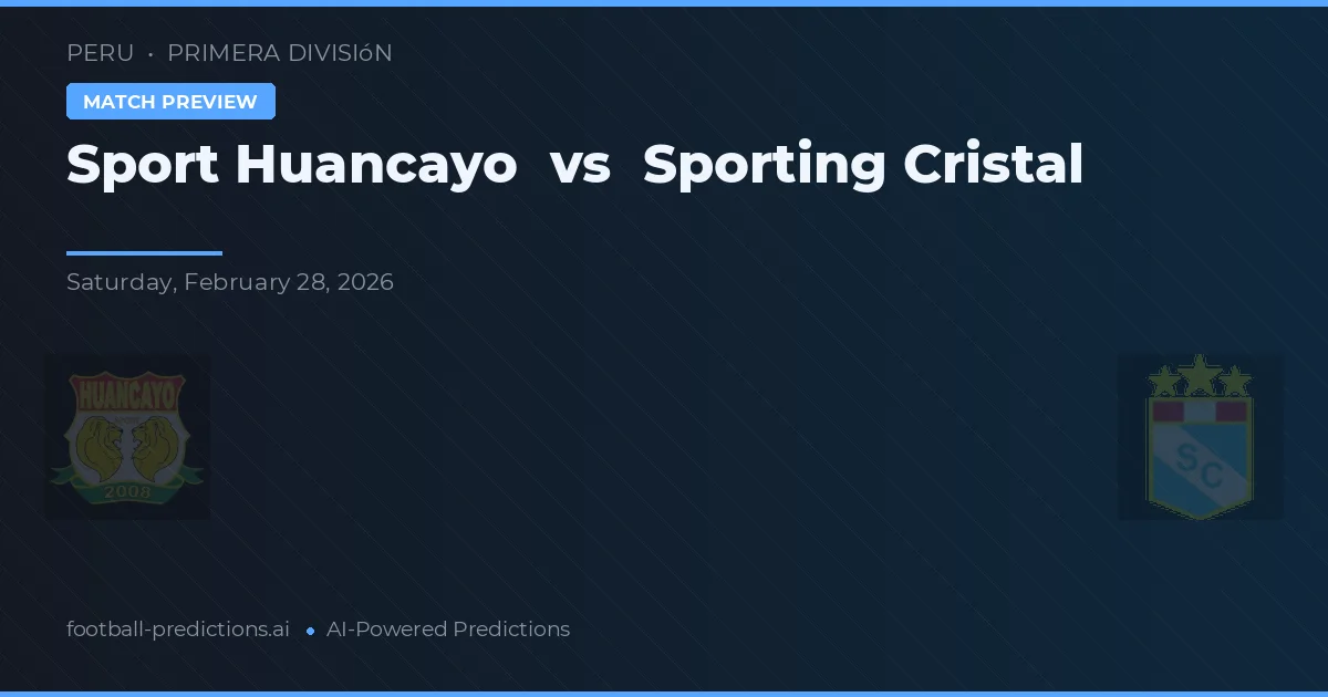 Sport Huancayo vs Sporting Cristal — voorspelling en vooruitblik wedstrijd