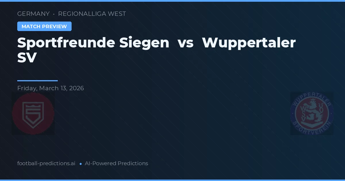 Sportfreunde Siegen vs Wuppertaler SV — voorspelling en vooruitblik wedstrijd
