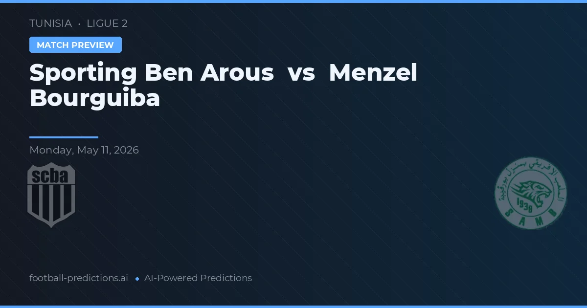 Sporting Ben Arous vs Menzel Bourguiba — voorspelling en vooruitblik wedstrijd