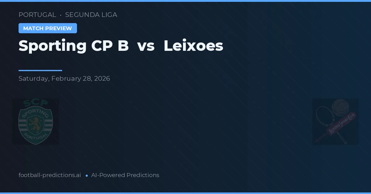 Sporting CP B vs Leixões — voorspelling en vooruitblik wedstrijd