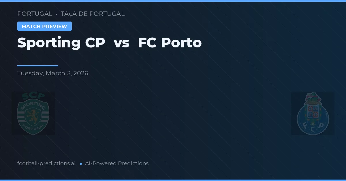 Sporting CP vs FC Porto — voorspelling en vooruitblik wedstrijd