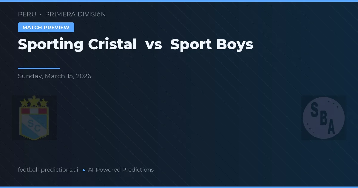 Sporting Cristal vs Sport Boys — voorspelling en vooruitblik wedstrijd