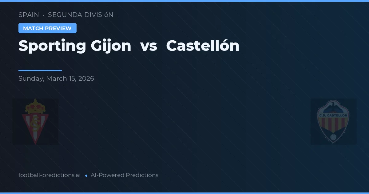 Sporting Gijón vs Castellón — voorspelling en vooruitblik wedstrijd