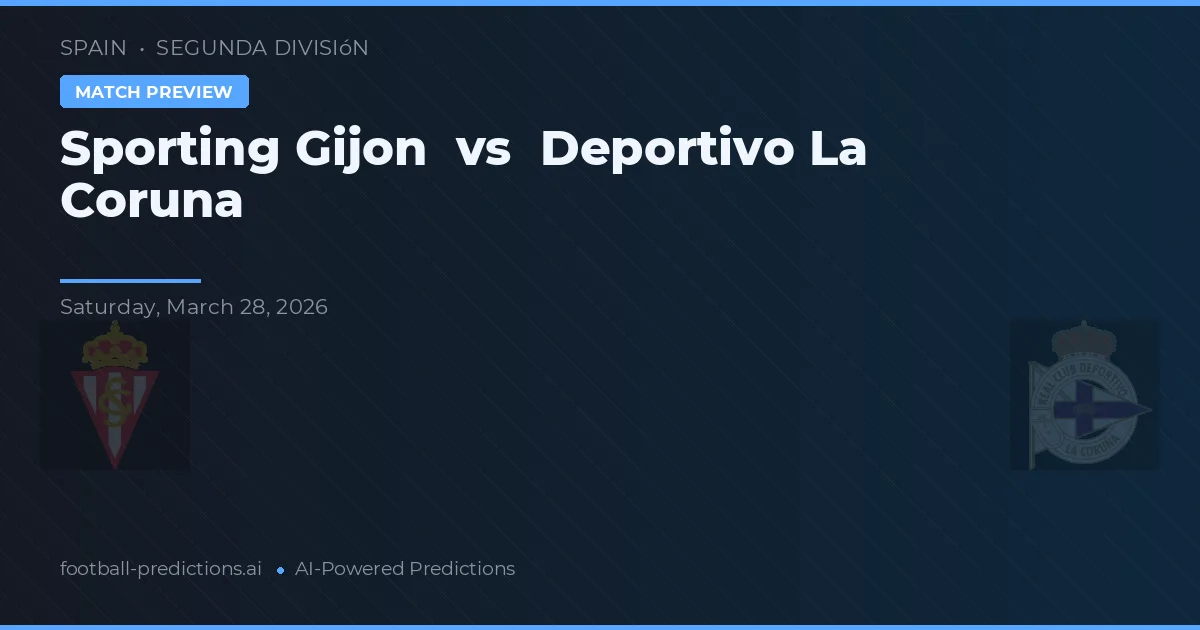 Sporting Gijón vs Deportivo La Coruña — voorspelling en vooruitblik wedstrijd