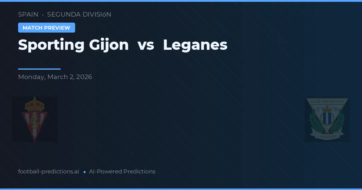 Sporting Gijón vs Leganés — voorspelling en vooruitblik wedstrijd