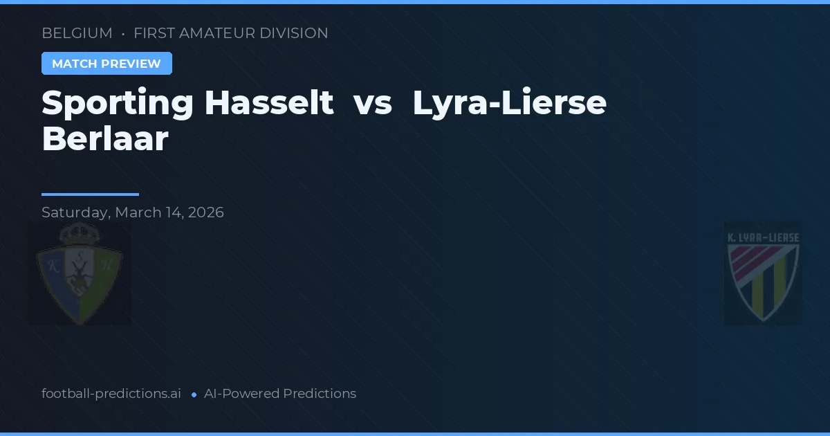 Sporting Hasselt vs Lyra-Lierse Berlaar — voorspelling en vooruitblik wedstrijd