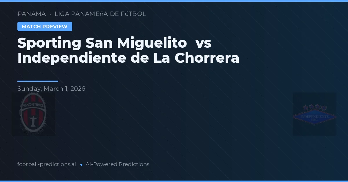 Sporting San Miguelito vs Independiente de La Chorrera — voorspelling en vooruitblik wedstrijd
