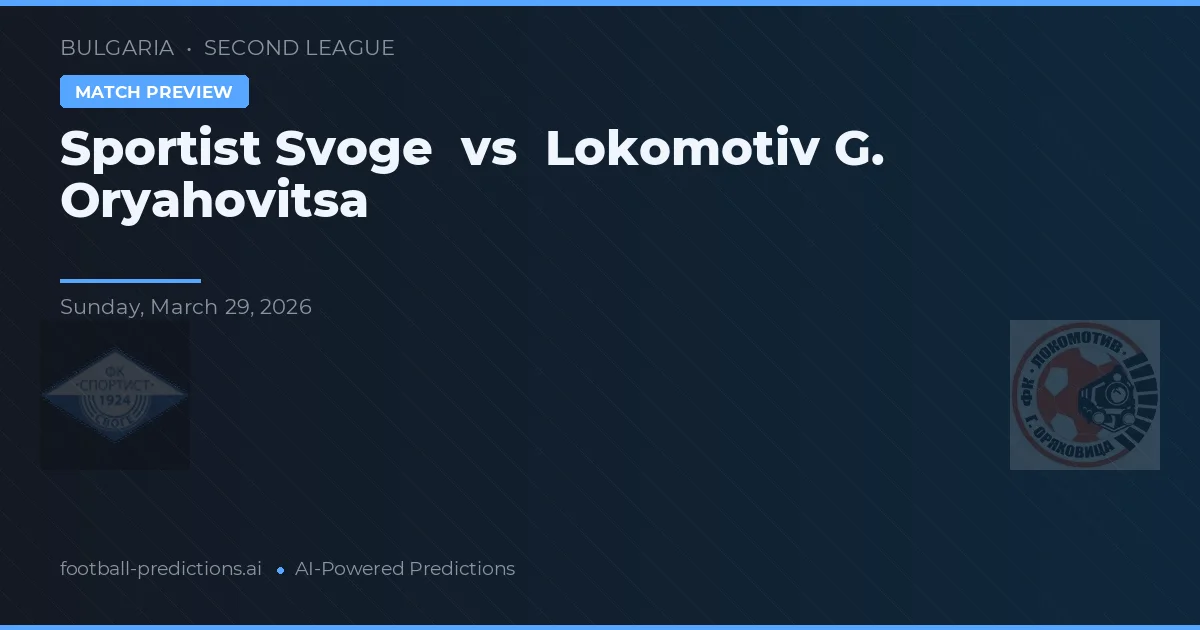 Sportist Svoge vs Lokomotiv G. Oryahovitsa — voorspelling en vooruitblik wedstrijd