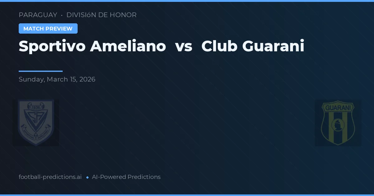 Sportivo Ameliano vs Club Guaraní — voorspelling en vooruitblik wedstrijd