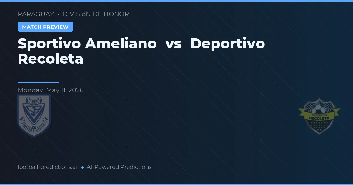 Sportivo Ameliano vs Deportivo Recoleta — voorspelling en vooruitblik wedstrijd