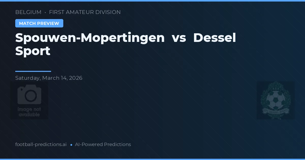 Spouwen-Mopertingen vs Dessel Sport — voorspelling en vooruitblik wedstrijd