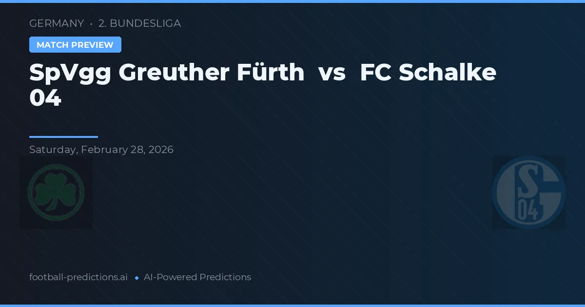 SpVgg Greuther Fürth vs FC Schalke 04 — voorspelling en vooruitblik wedstrijd
