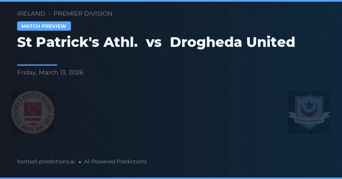 St Patrick's Athl. vs Drogheda United — voorspelling en vooruitblik wedstrijd