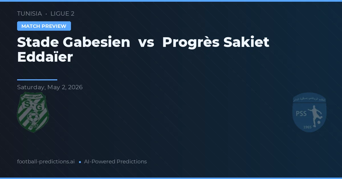 Stade Gabesien vs Progrès Sakiet Eddaïer — voorspelling en vooruitblik wedstrijd