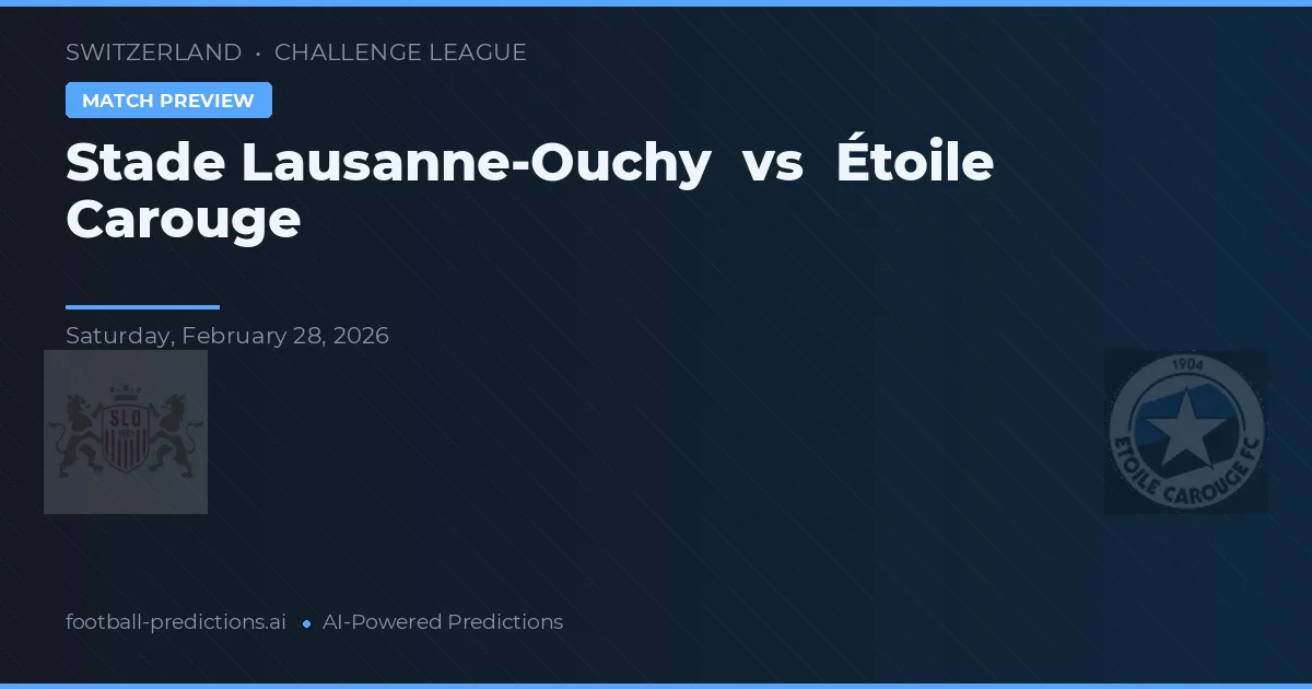 Stade Lausanne-Ouchy vs Étoile Carouge — voorspelling en vooruitblik wedstrijd