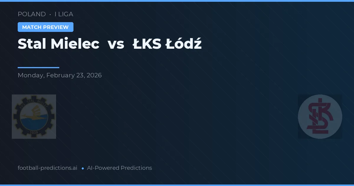 Stal Mielec vs ŁKS Łódź — voorspelling en vooruitblik wedstrijd