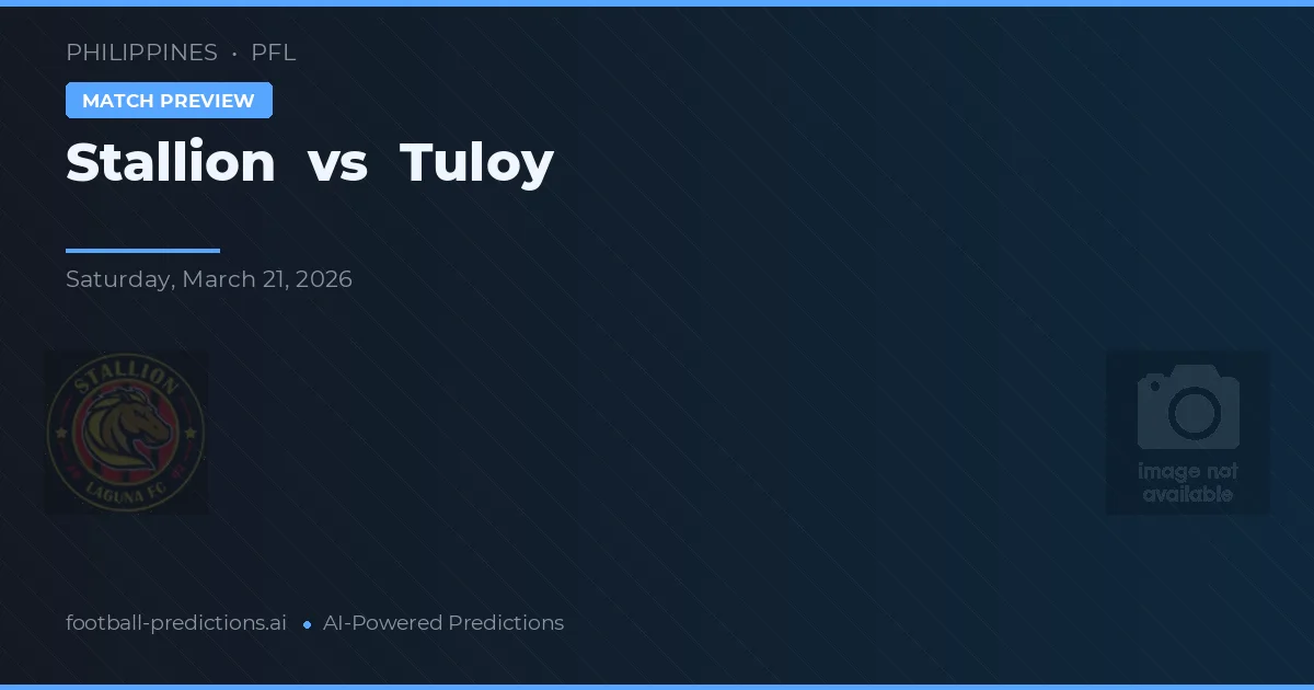 Stallion vs Tuloy — voorspelling en vooruitblik wedstrijd