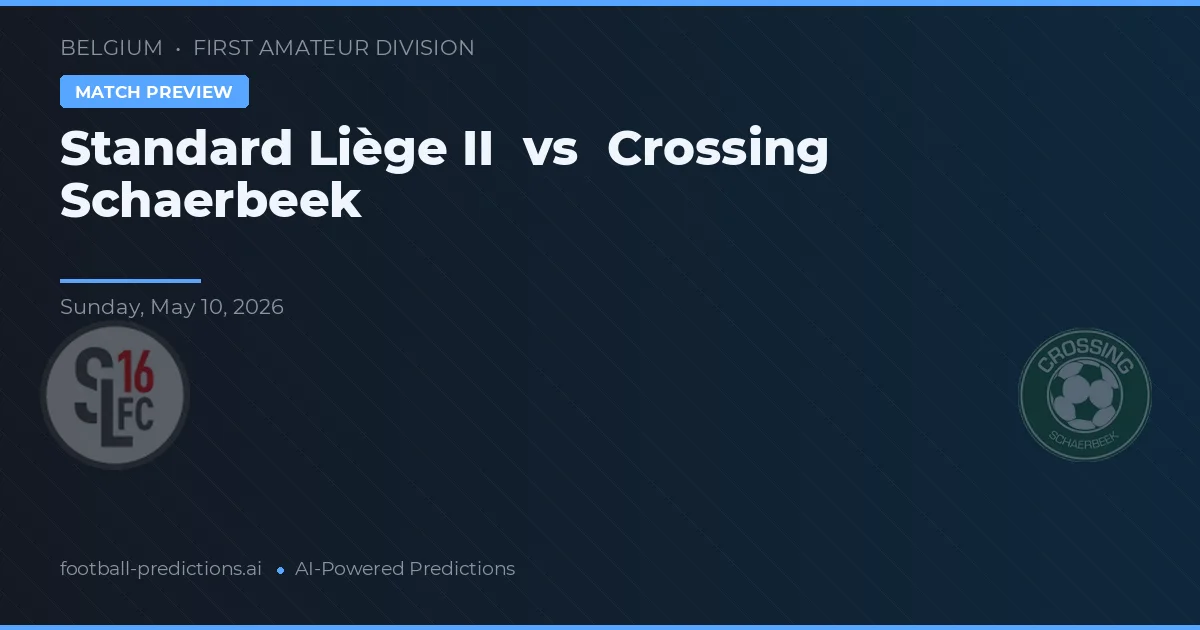 Standard Luik II vs Crossing Schaerbeek — voorspelling en vooruitblik wedstrijd